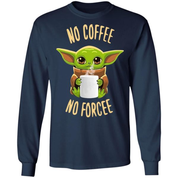 Baby Yoda No Coffee No Forcee Shirt
