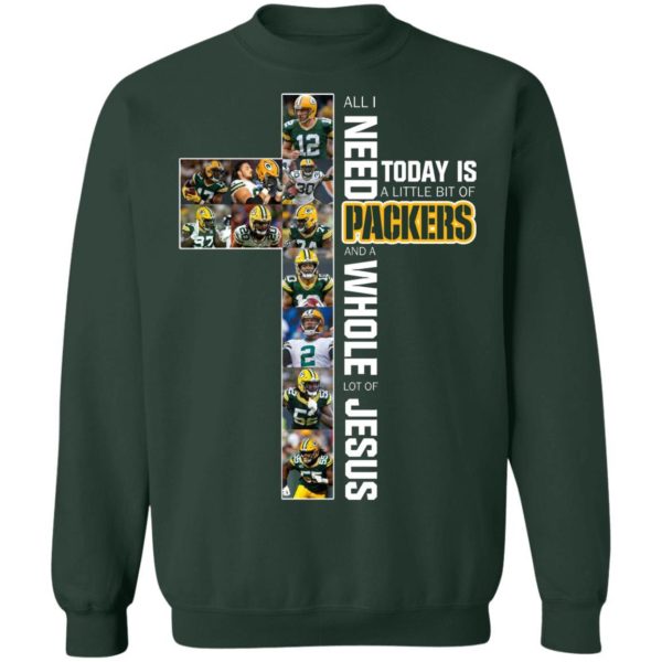I Need Today is A Little Bit Packers And A Whole Lot Of Jesus Shirt