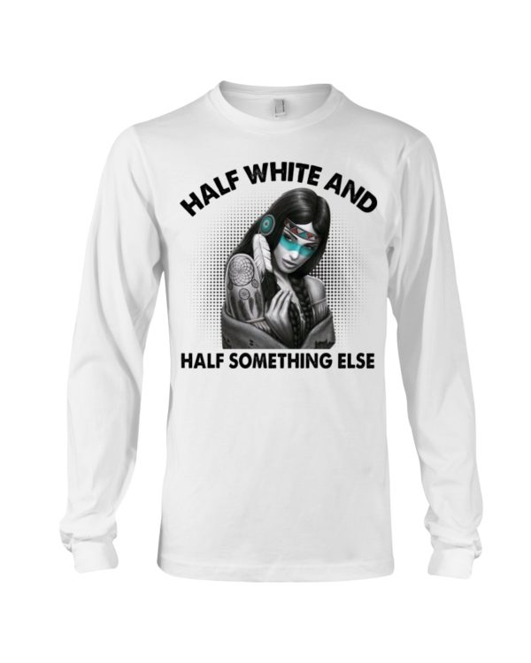 Native American Indian Girl, Half White And Half Something Else Shirt