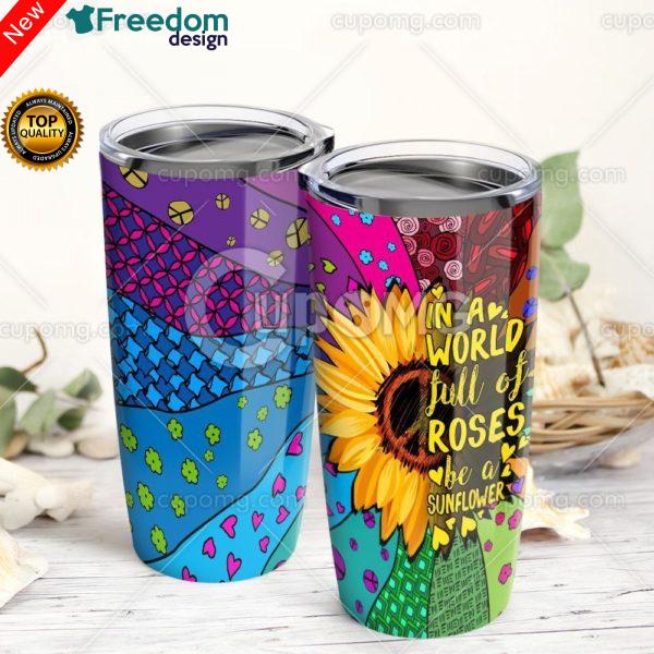 In A World Full Of Roses Be A Sunflower Hippie Tumbler Cup 20oz