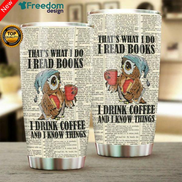 I Read Books I Drink Coffee And I Know Things Stainless Steel Tumbler Cup 20oz