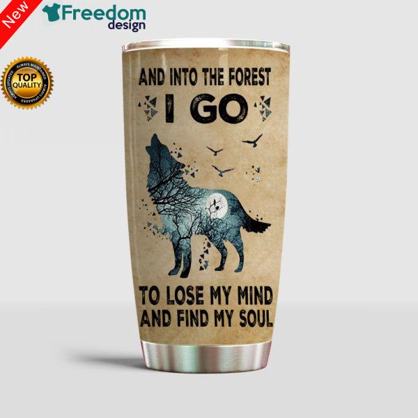 Wolf I Go And Into The Forest Stainless Steel Tumbler Cup 20oz