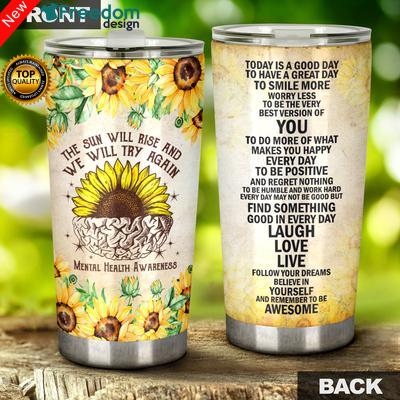 Mental Health The Sun Will Rise And We Will Try Again Sunflower Stainless Steel Tumbler Cup 20oz