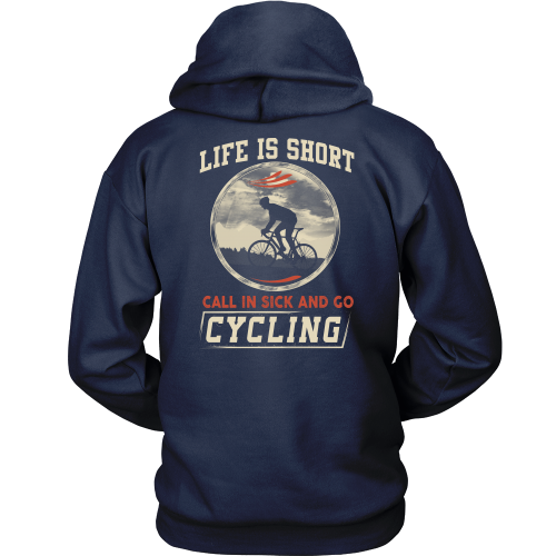 Life is Short Call In Sick And Go Cycling Tee/Hoodies