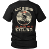 Life is Short Call In Sick And Go Cycling Tee/Hoodies