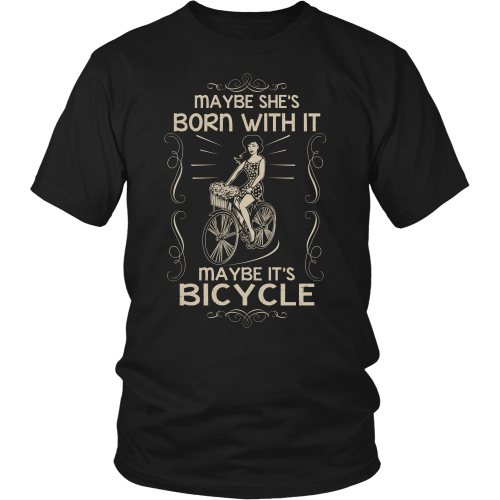 Maybe She's Born With It, Maybe it's Bicycle T Shirt