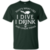 Diving T Shirt: That's What I Do I Dive I Drink and I Know Things
