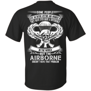 Airborne t-shirt: Some people live an entire lifetime