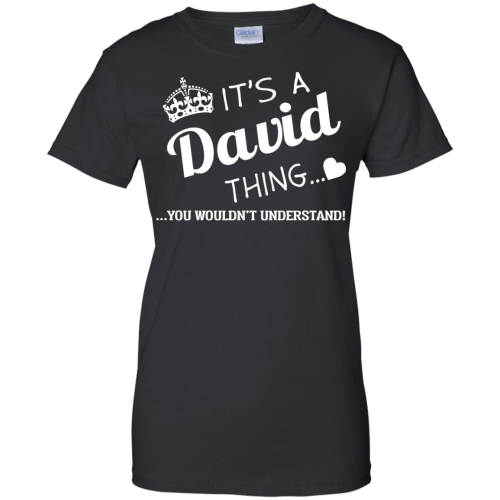 Name Shirts: It's a David thing, you wouldn't understand