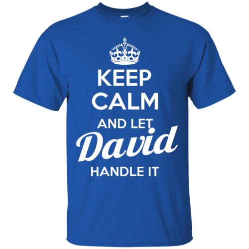 Name Shirts: Keep Calm and Let David Handle it