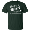 Name Shirts: It's a Robert thing, you wouldn't understand