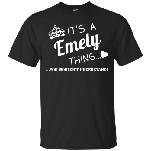 Name Shirts: It's a Emely thing, you wouldn't understand
