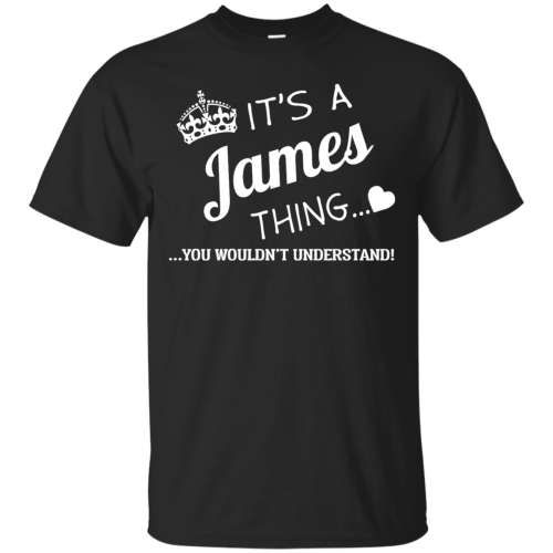 Name Shirts: It's a James thing, you wouldn't understand