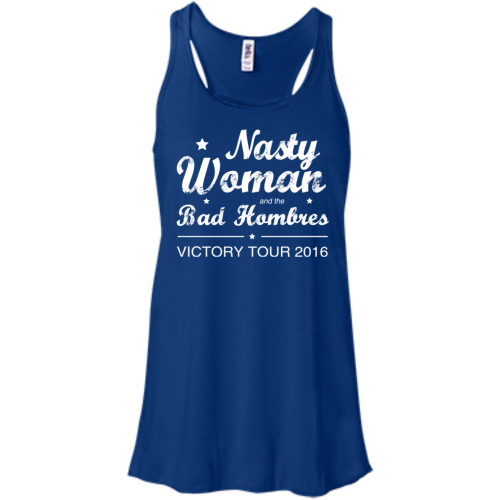 Nasty Woman Bad Hombres Victory Tour 2016 Shirt