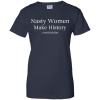 Nasty Women Make History Shirt