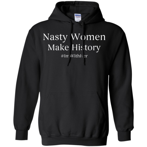 Nasty Women Make History Shirt