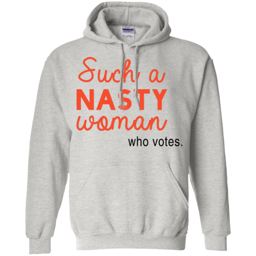 Such A Nasty Woman Who Votes Shirt