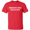 Immigrants Make America Great T Shirt, Hoodies, Tank