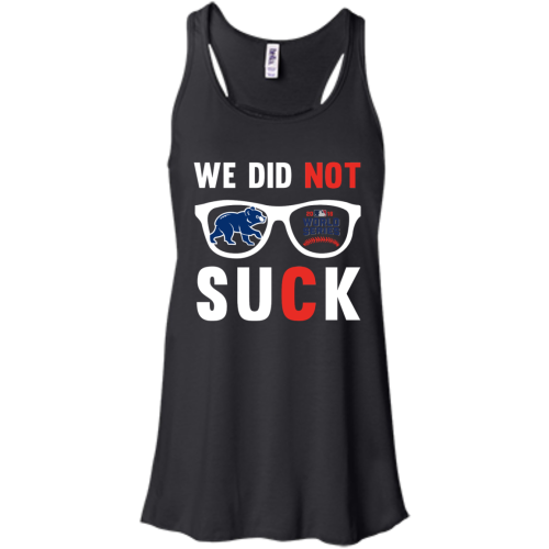 We did not suck We didn't suck chicago cubs t shirt