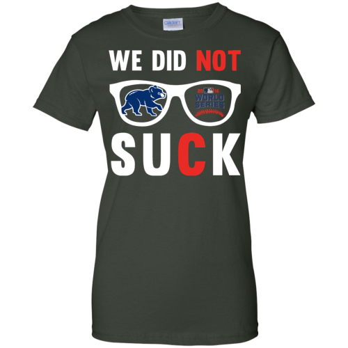 We did not suck We didn't suck chicago cubs t shirt