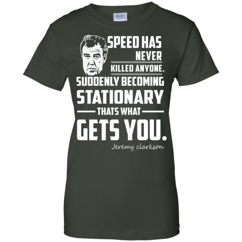 Jeremy Clarkson: Speed Has Never Killed Anyone T Shirt, Hoodies, Tank