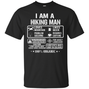 Hiking T-Shirt: I Am A Hiking Man, Love Mountain T-Shirt