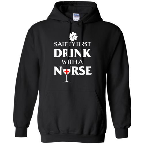 St Patrick's Day: Safety First Drink With A Nurse T Shirt