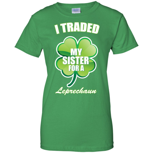 St Patrick's Day: I Traded My Sister For A Leprechaun T Shirt