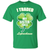 St Patrick's Day: I Traded My Sister For A Leprechaun T-Shirt