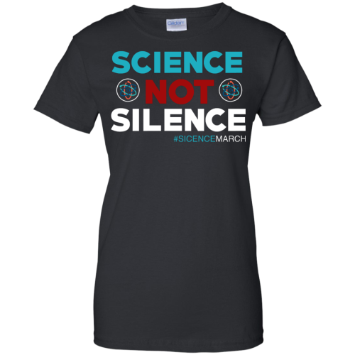 Science Not Silence, Science March T Shirt, Hoodies