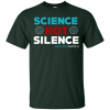 Science Not Silence, Science March T Shirt, Hoodies