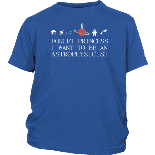 Forget Princess I Want To Be An Astrophysicist Kids T Shirt