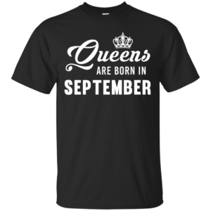 Queens Are Born In September T-Shirt, Tank Top, Hoodies
