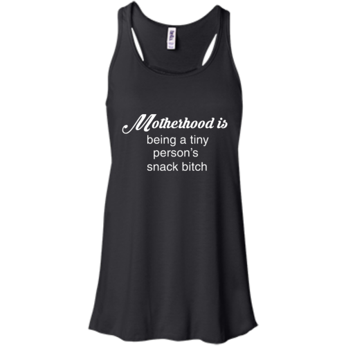 Motherhood Is Being A Tiny Person's Snack Bit*ch T Shirt