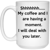 My Coffee And I Are Having A Moment Coffee Mug
