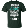 I Ask God For An Angel He Sent Me My Dad T Shirt