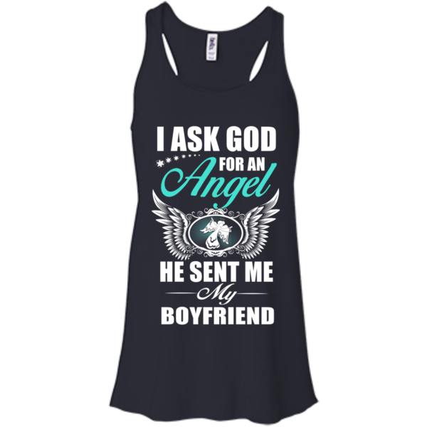 I Ask God For An Angel He Sent Me My Boyfriend T Shirt