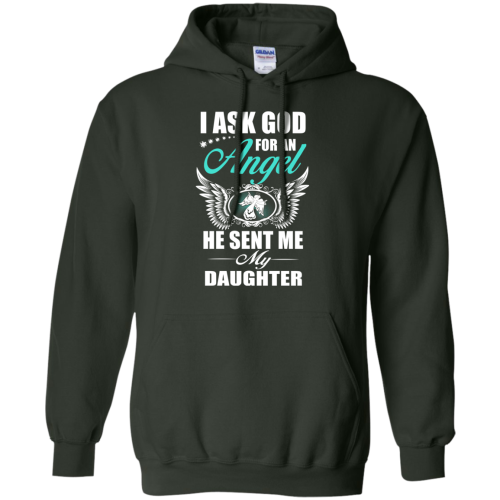 I Ask God For An Angel He Sent Me My Daughter T Shirt