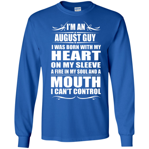 I'm an August Guy I Was Born With My Heart T Shirt