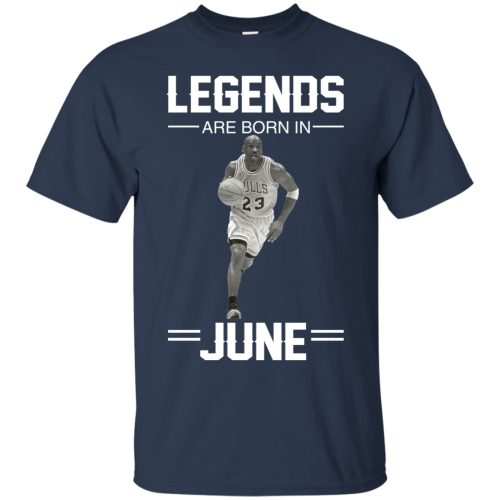 Michael Jordan: Legends Are Born In June T Shirts & Hoodies