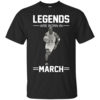 Michael Jordan: Legends Are Born In March T-Shirts & Hoodies