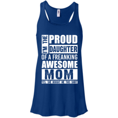 Proud Daughter Of A Freaking Awesome Mom T-Shirts & Hoodies