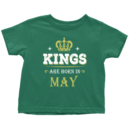 Kings Are Born In May Toddler T Shirt
