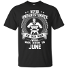 Never Underestimate An Old Man Who Was Born In June T Shirts