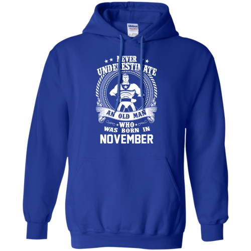 Never Underestimate An Old Man Who Was Born In November T Shirts
