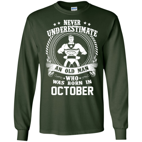 Never Underestimate An Old Man Who Was Born In October T Shirts