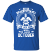 Never Underestimate An Old Man Who Was Born In October T Shirts