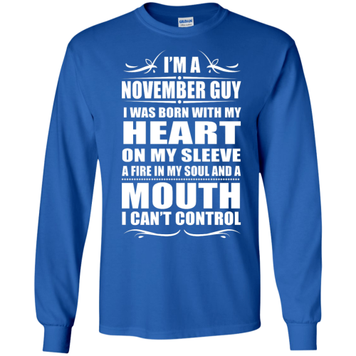 I'm a November Guy I Was Born With My Heart T Shirt