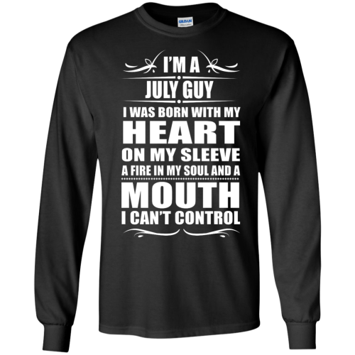 I'm a July Guy I Was Born With My Heart T Shirt