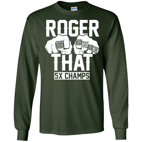 Roger That 5X Champs T Shirts, Hoodies, Tank